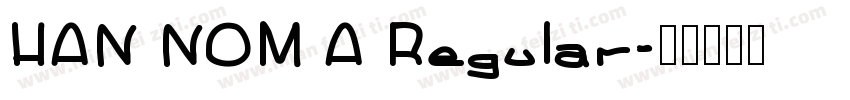 HAN NOM A Regular字体转换